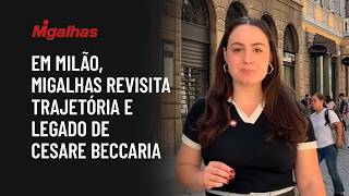 Em Milão, Migalhas revisita trajetória e legado de Cesare Beccaria