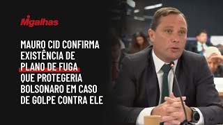 Mauro Cid confirma existência de plano de fuga que protegeria Bolsonaro em caso de golpe contra ele