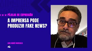 A imprensa pode produzir fake news? - Pílulas de Expressão A imprensa pode produzir fake news? - Pílulas de Expressão