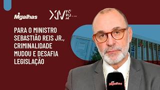 Para o ministro Sebastião Reis Jr., criminalidade mudou e desafia legislação