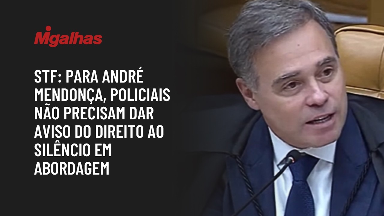 STF: Para André Mendonça, policiais não precisam dar aviso do direito ao silêncio em abordagem