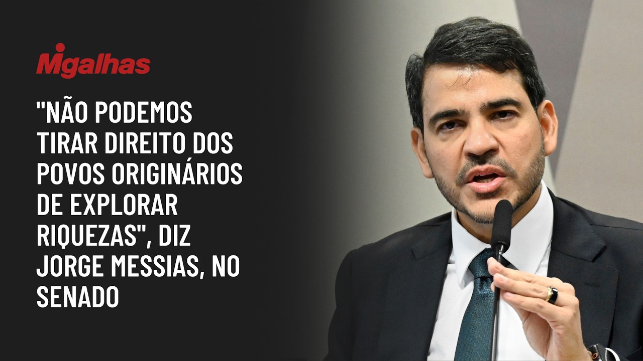 "Não podemos tirar direito dos povos originários de explorar riquezas", diz Jorge Messias, no Senado