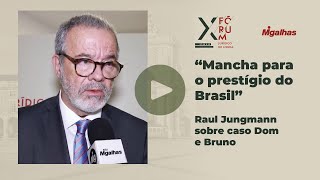 "Mancha para o prestígio do Brasil", diz Raul Jungmann sobre caso&nbsp;Dom&nbsp;e&nbsp;Bruno