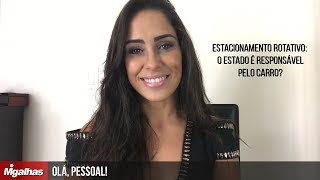 Olá, Pessoal! - Estacionamento rotativo: o Estado é responsável pelo carro? Olá, Pessoal! - Estacionamento rotativo: o Estado é responsável pelo carro?