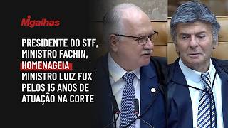 Presidente do STF, ministro Fachin, homenageia ministro Luiz Fux pelos 15 anos de atuação na Corte