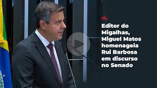 Editor do Migalhas, Miguel Matos homenageia Rui Barbosa em discurso no Senado