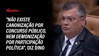 "Não existe canonização por concurso público, nem demonização por participação política", diz Dino