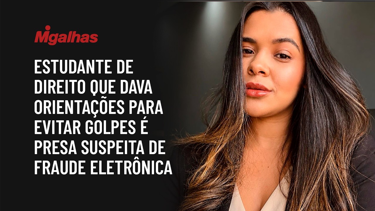 Estudante de Direito que dava orientações para evitar golpes é presa suspeita de fraude eletrônica