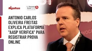 Antonio Carlos Oliveira Freitas explica plataforma "AASP Verifica" para registrar prova online