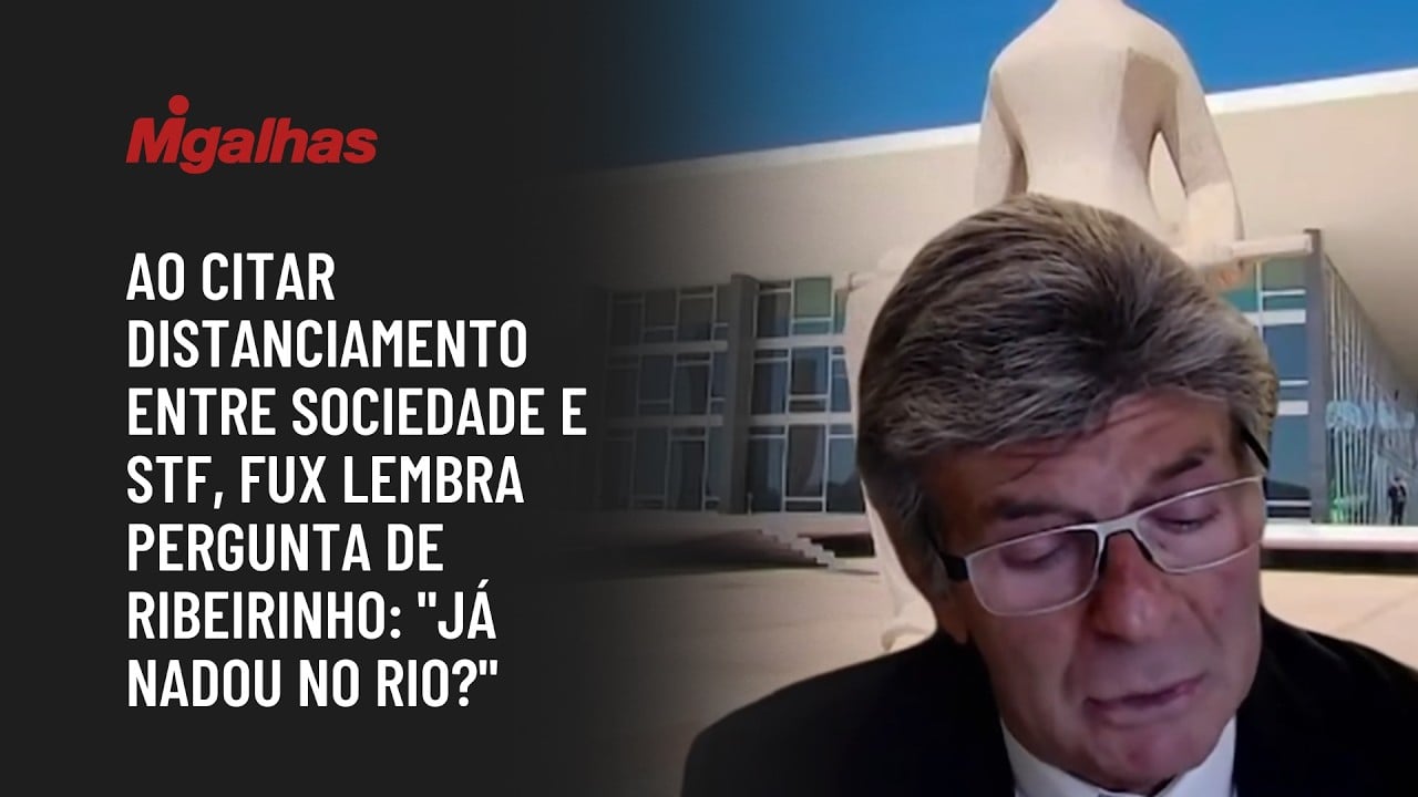Ao citar distanciamento entre sociedade e STF, Fux lembra pergunta de ribeirinho: "Já nadou no rio?"