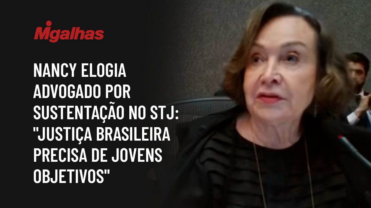 Nancy elogia advogado por sustentação no STJ: "Justiça brasileira precisa de jovens objetivos"