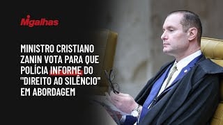 Ministro Cristiano Zanin vota para que polícia informe do "direito ao silêncio" em abordagem