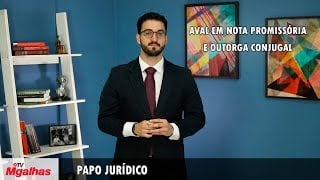 Papo Jurídico - Aval em nota promissória e outorga conjugal