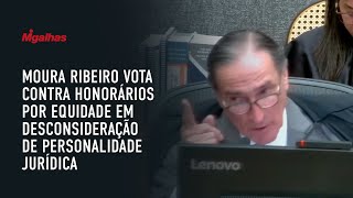 Moura Ribeiro vota contra honorários por equidade em desconsideração de personalidade jurídica Moura Ribeiro vota contra honorários por equidade em desconsideração de personalidade jurídica
