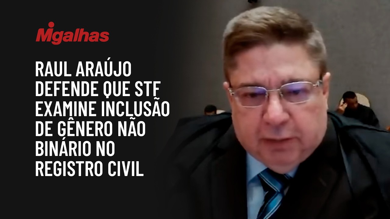 Raul Araújo defende que STF examine inclusão de gênero não binário no registro civil