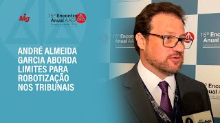 André Almeida Garcia aborda limites para robotização nos tribunais