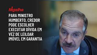 Para ministro Humberto, credor pode escolher executar dívida em vez de leiloar imóvel em garantia
