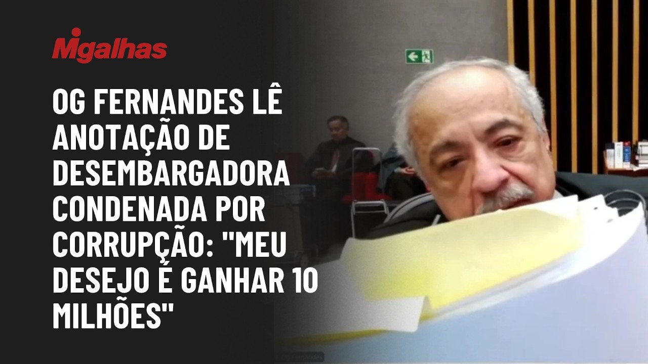 Og Fernandes lê anotação de desembargadora condenada por corrupção: "meu desejo é ganhar 10 milhões"