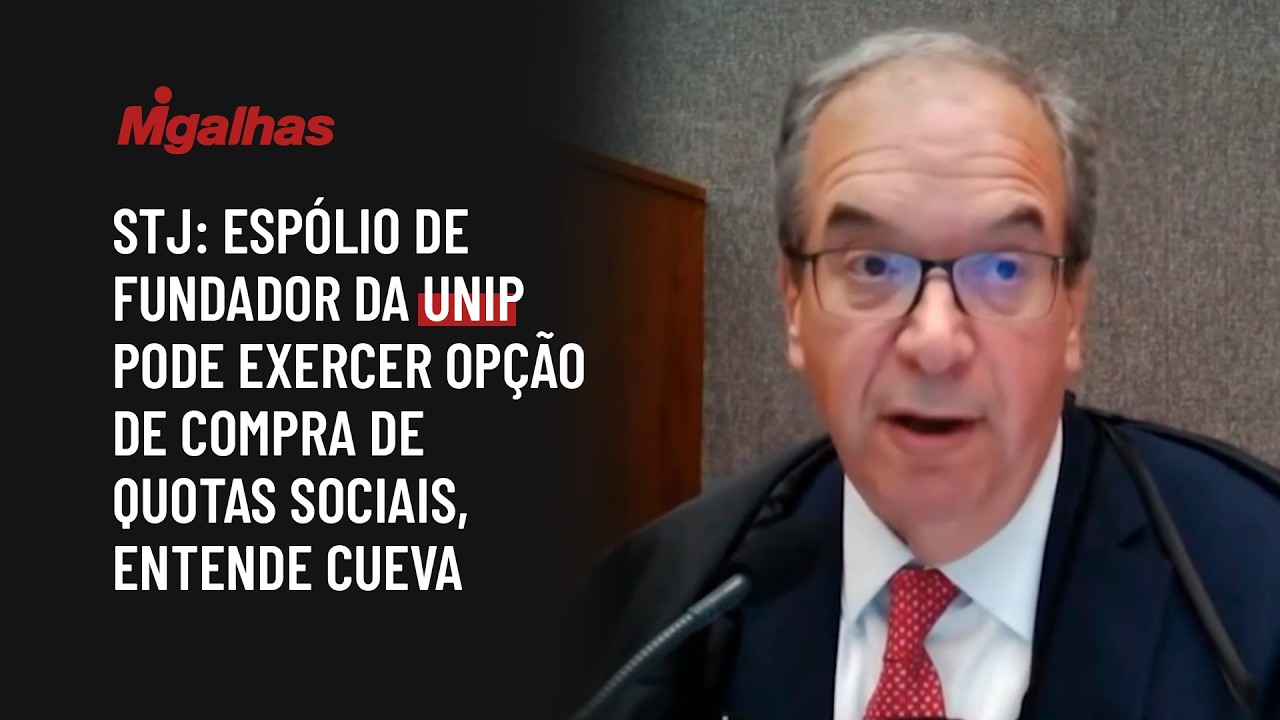 STJ: Espólio de fundador da UNIP pode exercer opção de compra de quotas sociais, entende Cueva