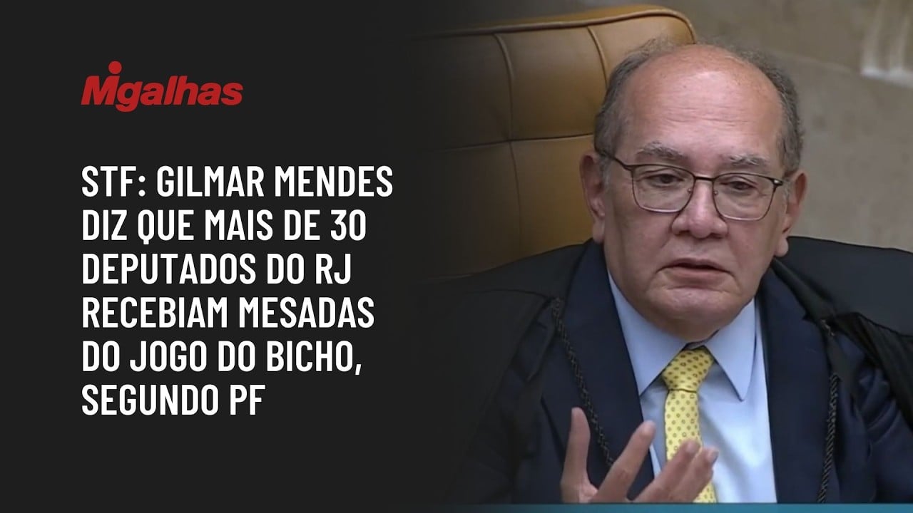 STF: Gilmar Mendes diz que mais de 30 deputados do RJ recebiam mesadas do jogo do bicho, segundo PF