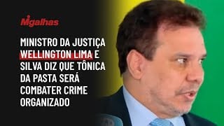 Ministro da Justiça Wellington Lima e Silva diz que tônica da pasta será combater crime organizado