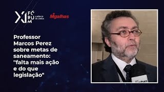 Professor Marcos Perez sobre metas de saneamento: "falta mais ação e do&nbsp;que&nbsp;legislação"