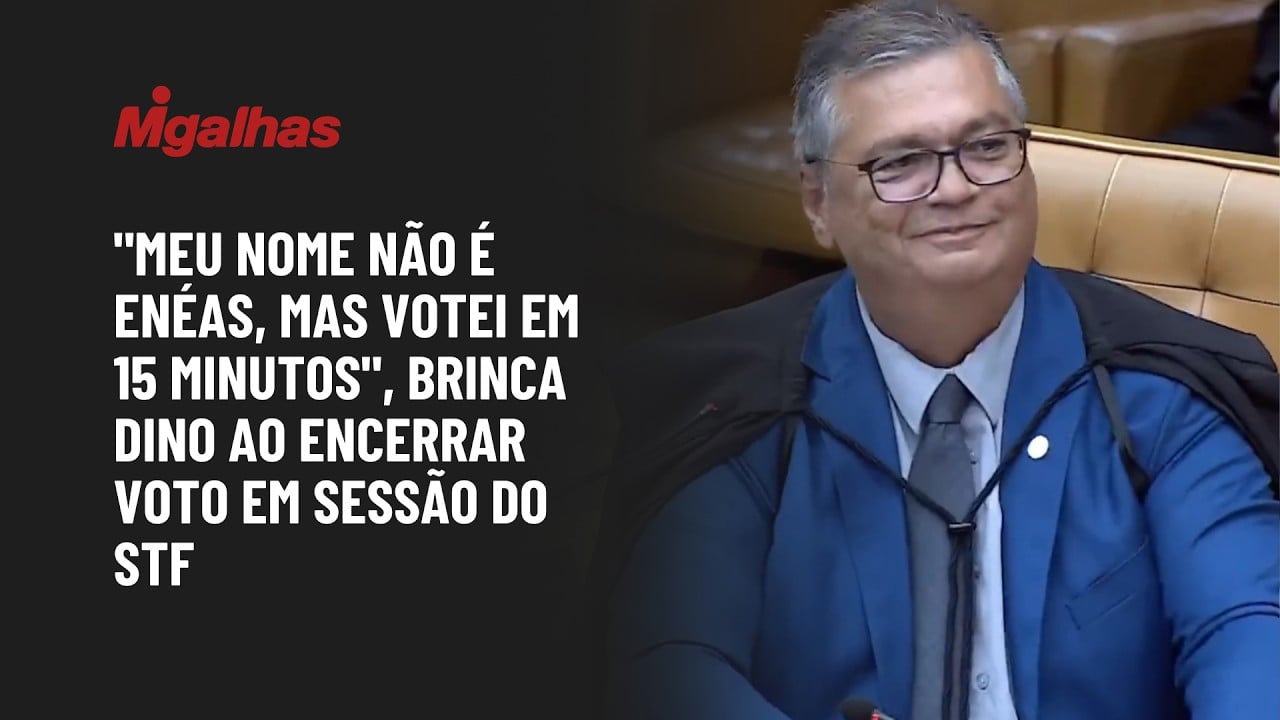 "Meu nome não é Enéas, mas votei em 15 minutos", brinca Dino ao encerrar voto em sessão do STF