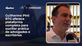 Guilherme Pini: BTG oferece plataforma completa para auxiliar prática de advogados e escritórios