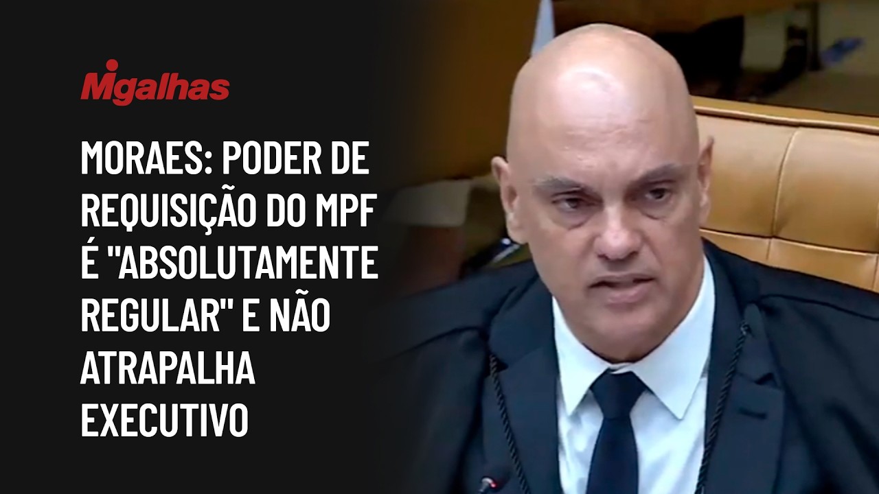 Poder de requisição do MPF é "absolutamente regular" e não atrapalha Executivo, diz Moraes