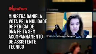Ministra Daniela vota pela nulidade de perícia de DNA feita sem acompanhamento de assistente técnico