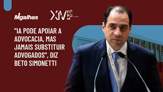 "IA pode apoiar a advocacia, mas jamais substituir advogados", diz Beto Simonetti "IA pode apoiar a advocacia, mas jamais substituir advogados", diz Beto Simonetti