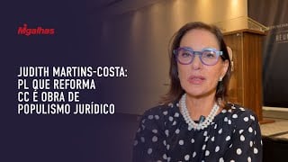 Judith Martins-Costa: PL que reforma CC é obra de populismo jurídico Judith Martins-Costa: PL que reforma CC é obra de populismo jurídico