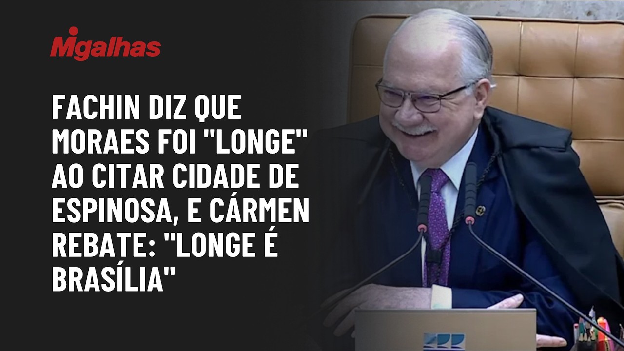 Fachin diz que Moraes foi "longe" ao citar cidade de Espinosa, e Cármen rebate: "longe é Brasília"