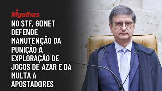 No STF, Gonet defende manutenção da punição à exploração de jogos de azar e da multa a apostadores