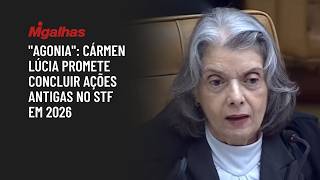 "Agonia": Cármen Lúcia promete concluir ações antigas no STF em 2026
