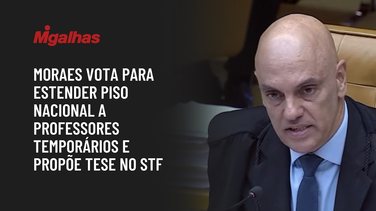 Moraes vota para estender piso nacional a professores temporários e propõe tese no STF
