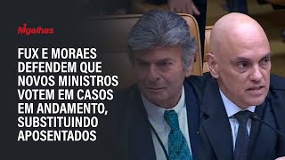 Fux e Moraes defendem que novos ministros votem em casos em andamento, substituindo aposentados Fux e Moraes defendem que novos ministros votem em casos em andamento, substituindo aposentados
