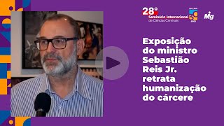 Exposição do ministro Sebastião Reis Jr. retrata humanização do cárcere