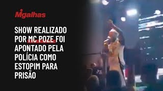 Show realizado por MC Poze foi apontado pela polícia como estopim para prisão