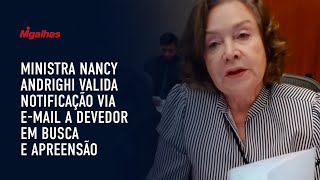 Ministra Nancy Andrighi valida notificação via e-mail a devedor em busca e apreensão