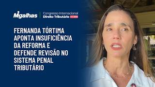 Fernanda Tórtima aponta insuficiência da Reforma e defende revisão no sistema penal tributário
