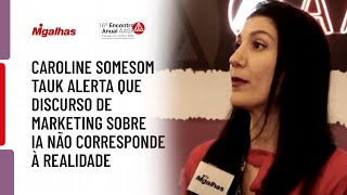 Caroline Somesom Tauk alerta que discurso de marketing sobre IA não corresponde à realidade Caroline Somesom Tauk alerta que discurso de marketing sobre IA não corresponde à realidade