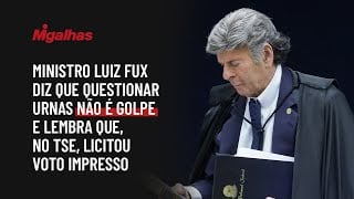 Ministro Luiz Fux diz que questionar urnas não é golpe e lembra que, no TSE, licitou voto impresso