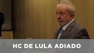 HC de Lula - Adiado no STF