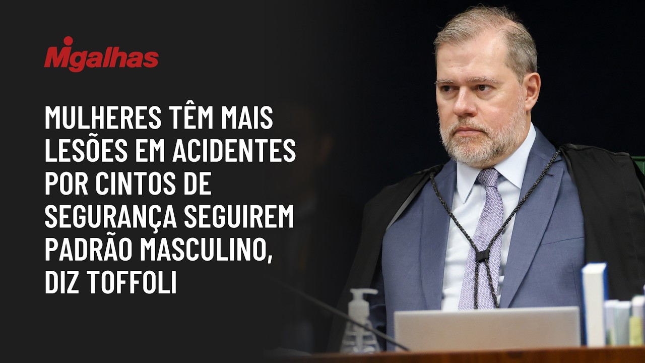 Mulheres têm mais lesões em acidentes por cintos de segurança seguirem padrão masculino, diz Toffoli