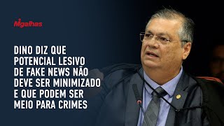 Dino diz que potencial lesivo de fake news não deve ser minimizado e que podem ser meio para crimes