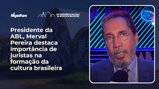 Presidente da ABL, Merval Pereira destaca importância de juristas na formação da cultura brasileira Presidente da ABL, Merval Pereira destaca importância de juristas na formação da cultura brasileira