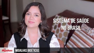 Migalhas Bioéticas - Sistema de saúde no Brasil