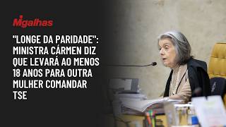 "Longe da paridade": Ministra Cármen diz que levará ao menos 18 anos para outra mulher comandar TSE