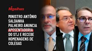 Ministro Antônio Saldanha Palheiro anuncia aposentadoria do STJ e recebe homenagens de colegas